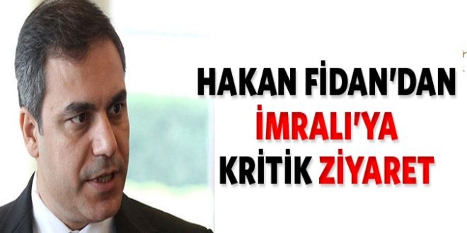 Hakan Fidan'dan İmralı'ya kritik ziyaret