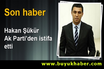 Hakan Şükür AK Parti'den istifa etti