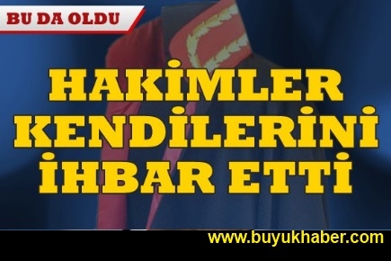 Hakimler kendilerini ihbar etti