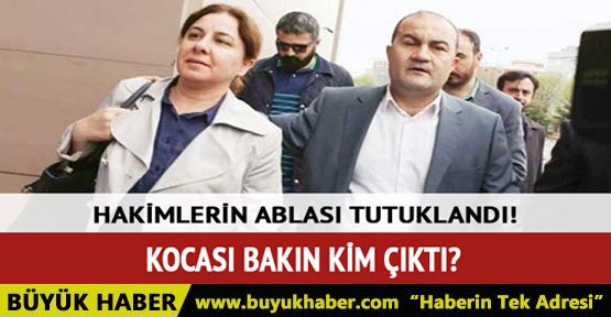 Hakimlerin ablası tutuklandı!