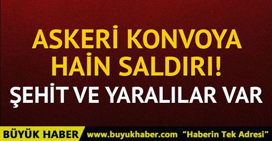 Hakkari'de askeri konvoya saldırı: 1 asker şehit, 6 asker yaralı