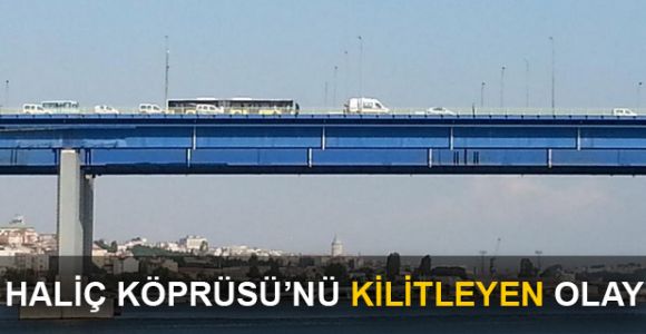 Haliç Köprüsü'ndeki intihar girişimi trafiği felç etti