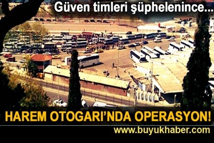 Harem Otogarı'nda uyuşturucu operasyonu