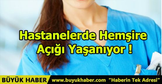 Hastanelerde Hemşire Açığı Yaşanıyor!