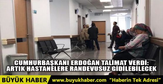 HASTANELERE RANDEVUSUZ GİDİLEBİLECEK