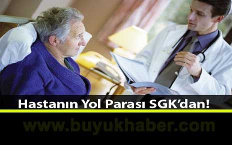 Hastanın Yol Parasını SGK Ödeyecek.