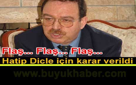 Hatip Dicle için karar verildi.
