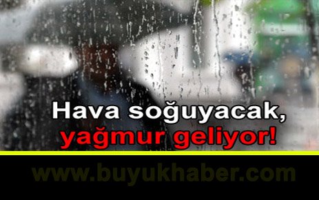 Hava soğuyacak, yağmur geliyor!