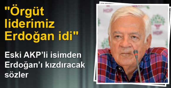 HDP adayı Dengir Fırat: Örgüt liderimiz Erdoğan idi