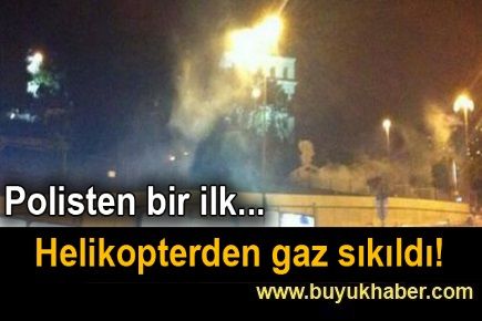 Helikopterden gaz sıkıldı