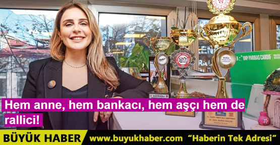 Hem anne, hem bankacı, hem aşçı hem de rallici!