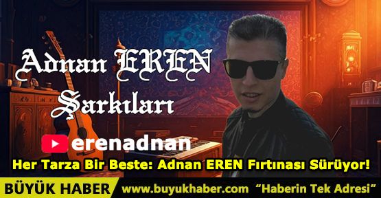Her Tarza Bir Beste Adnan EREN Fırtınası Sürüyor