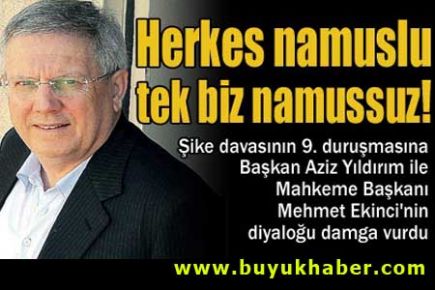 Herkes namuslu tek biz namussuz!