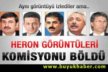 Heron görüntüleri komisyonu böldü