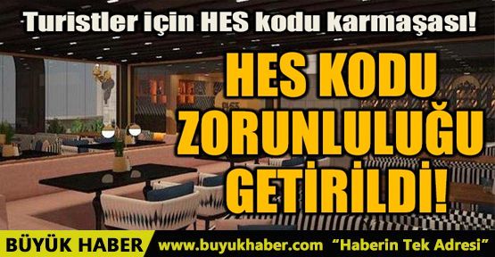 HES KODU ZORUNLULUĞU GETİRİLDİ