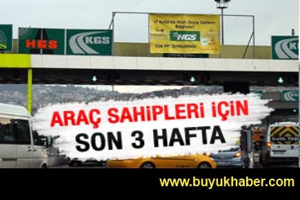 HGS uygulaması için son 3 haftaya girildi