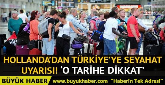 Hollanda’dan Türkiye'ye seyahat uyarısı