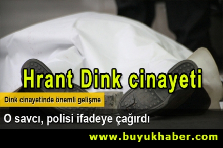 Hrant Dink cinayetinde önemli gelişme