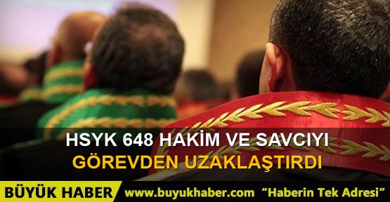 HSYK 648 hakim ve savcıyı görevden uzaklaştırdı