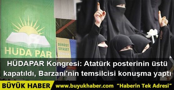HÜDAPAR Kongresi: Atatürk posterinin üstü kapatıldı, Barzani'nin temsilcisi konuşma yaptı