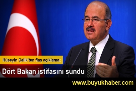 Hüseyin Çelik 4 Bakan istifasını sundu