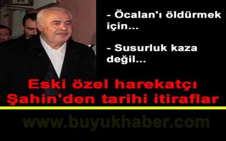 İbrahim Şahin'den bomba itiraflar