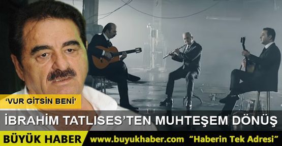 İbrahim Tatlıses'ten muhteşem dönüş