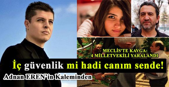 İç güvenlik mi hadi canım sende!