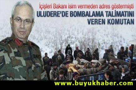 İçişleri Bakanı'nın adres gösterdiği Uludere komutanı