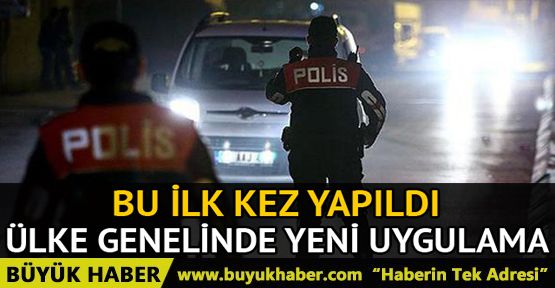 İçişleri bunu ilk kez yaptı: Ülke genelinde eş zamanlı trafik kontrolü