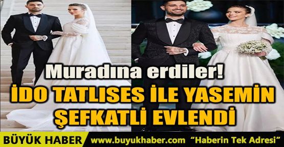 İDO TATLISES İLE YASEMİN ŞEFKATLİ EVLENDİ