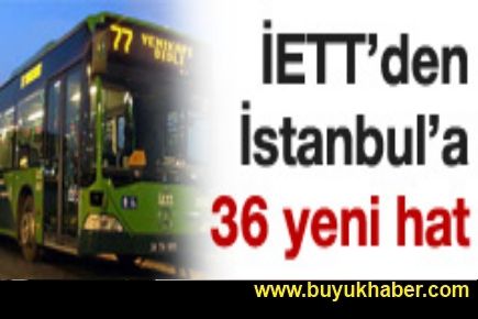 İETT'den İstanbul'a 36 yeni hat