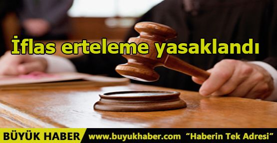 İflas erteleme yasaklandı