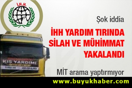 İHH yardım Tırında Mühimmat