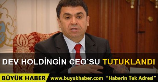 İhlas Holding CEO'su Cahit Paksoy tutuklandı