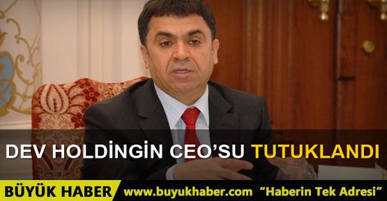 İhlas Holding CEO’su Cahit Paksoy tutuklandı