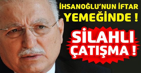 İhsanoğlu'nun katıldığı iftar programında silah sesleri