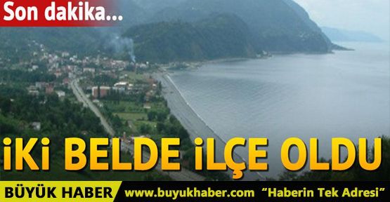 İki belde ilçe yapıldı