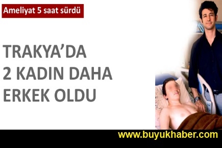 İki kadın daha ameliyatla erkek oldu