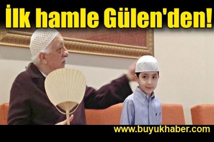 İlk hamle Gülen'den