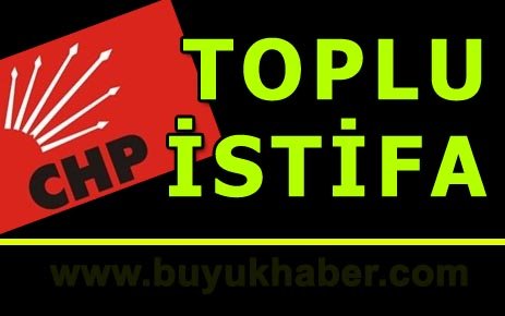 İlk toplu istifa CHP'de