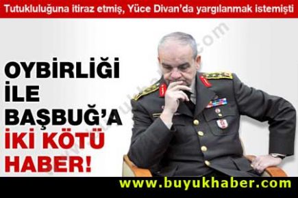 İlker Başbuğ'a oy birliğiyle iki kötü haber