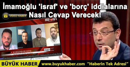 İmamoğlu 'israf' ve 'borç' iddialarına Nasıl Cevap Verecek!