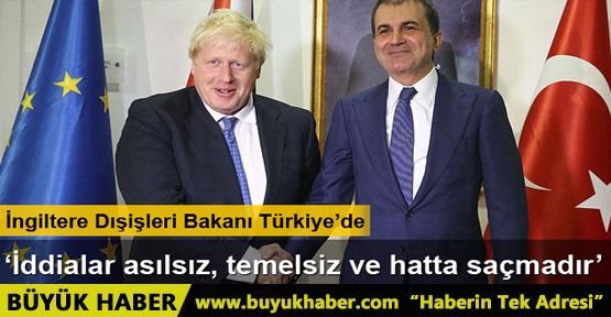 İngiltere Dışişleri Bakanı Boris Johnson: 'İddialar asılsız, temelsiz ve hatta saçmadır'