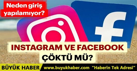 İnstagram ve Facebook çöktü mü? 