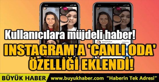 INSTAGRAM'A 'CANLI ODA' ÖZELLİĞİ EKLENDİ