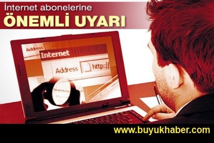 İnternet abonelerine önemli uyarı