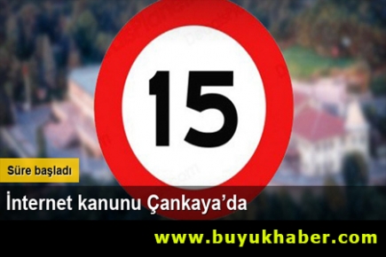 İnternet kanunu Çankaya’da, 15 günlük süre başladı