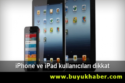 iPhone ve iPad kullanıcıları dikkat!