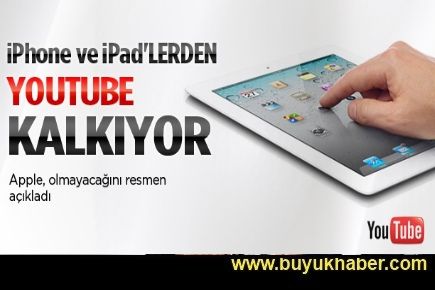 İphone ve ipad'lerden ‘Youtube' kalkıyor